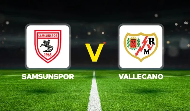 CANLI | Samsunspor - Rayo Vallecano maçı Canlı Anlatım | Samsunspor - Rayo Vallecano maçı kadrosu