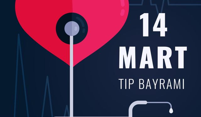 Tıp Bayramı | 14 Mart Ne Günü? 14 Mart Dünyada ve Türkiye’de Ne Günü? 14 Mart Ne Burcu?
