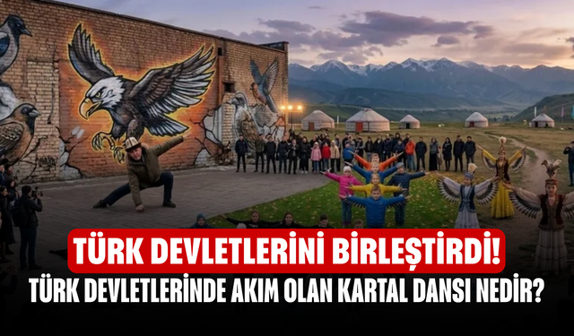 Türk devletlerini birleştirdi! Türk devletlerinde akım olan Kartal Dansı nedir?