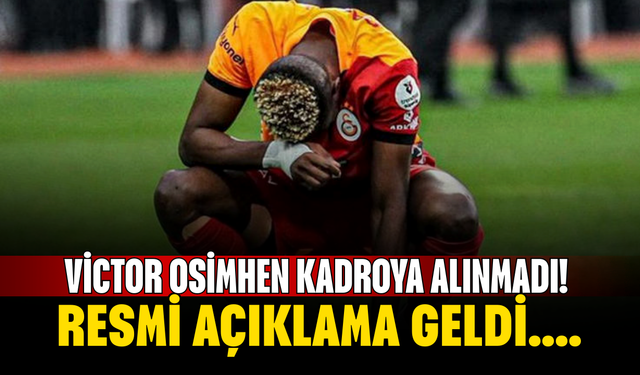 Victor Osimhen kadroya alınmadı! Resmi açıklama geldi....