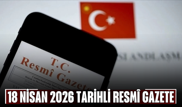18 Nisan 2026 Tarihli ve 33228 Sayılı Resmî Gazete