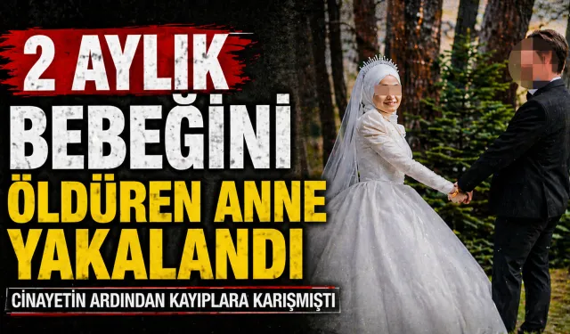 2 aylık bebeğini öldüren anne yakalandı