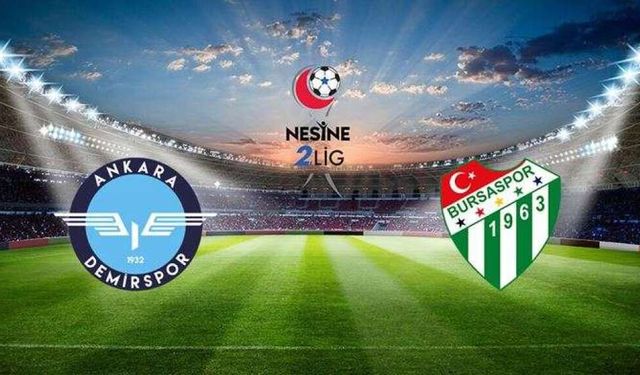 CANLI | Ankara Demir - Bursaspor Maçı Canlı Anlatım | Ankara Demir - Bursaspor maçı kadrosu, skoru ve istatistikleri