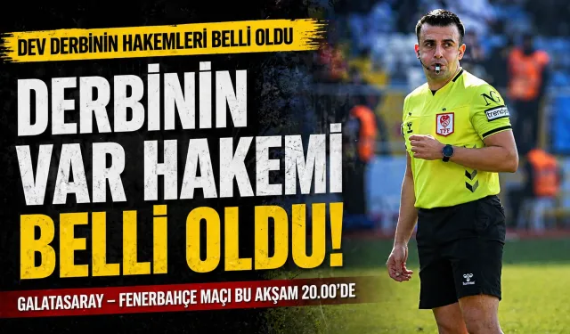 Galatasaray–Fenerbahçe derbisinin VAR hakemi belli oldu