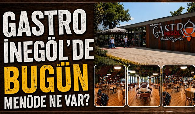 Gastro İnegöl’de Menüde Bugün Ne Var?