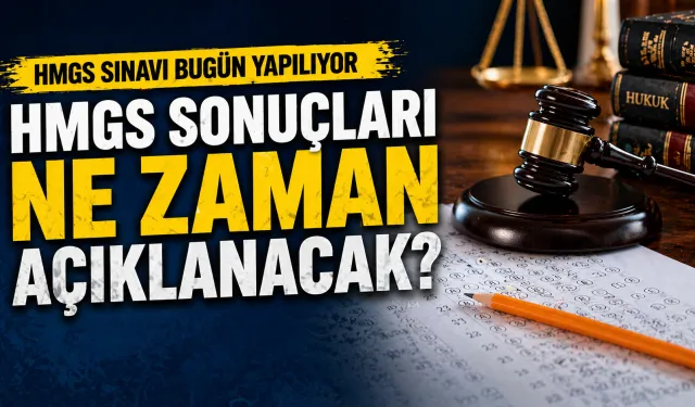 HMGS sonuçları ne zaman açıklanacak? İşte o tarih...