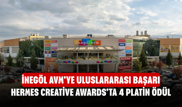 İnegöl AVM’ye Uluslararası Başarı! Hermes Creative Awards’ta 4 Platin Ödül