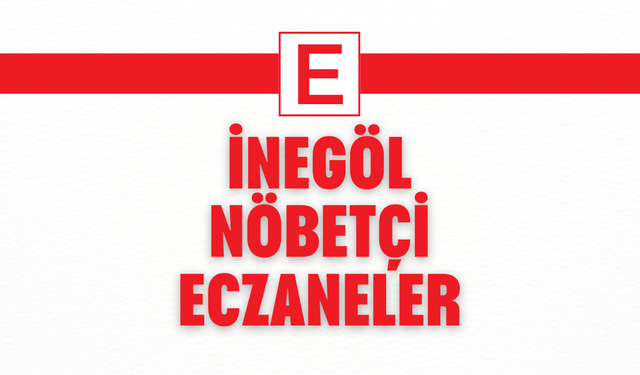 İnegöl'de Nöbetçi Eczaneler!