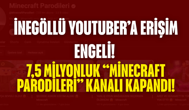 İnegöllü YouTuber’a Erişim Engeli! 7,5 Milyonluk “Minecraft Parodileri” Kanalı Kapandı!