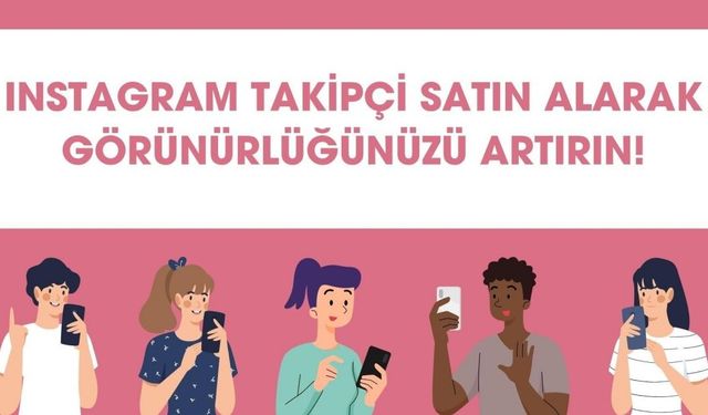 Instagram Takipçi Satın Alarak Görünürlüğünüzü Artırın!