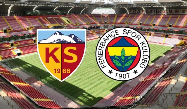 Kayserispor - Fenerbahçe maçı Canlı Anlatım