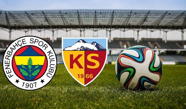 Kayserispor-Fenerbahçe maçı ilk 11