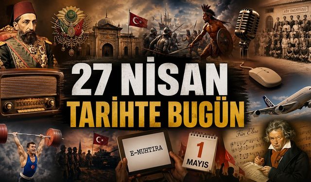 Mactan Muharebesinden E-Muhtıraya Kadar 27 Nisan Tarihte Bugün!