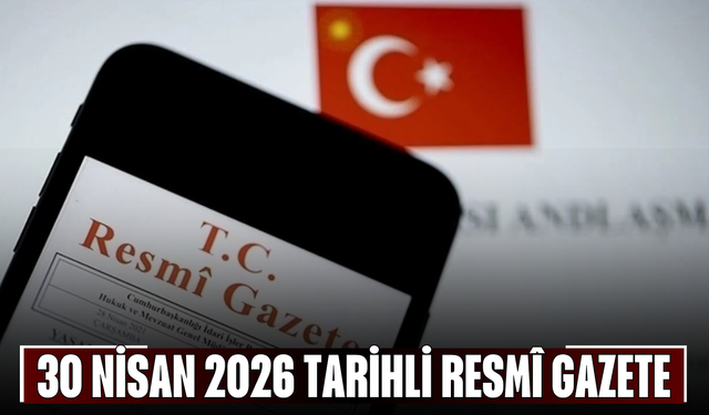 30 Nisan 2026 Tarihli ve 33239 Sayılı Resmî Gazete