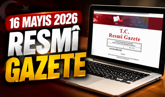 16 Mayıs 2026 Tarihli ve 33255 Sayılı Resmî Gazete