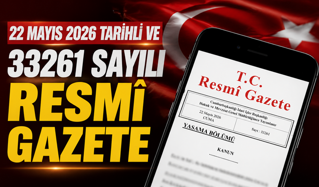 22 Mayıs 2026 Tarihli ve 33261 Sayılı Resmî Gazete