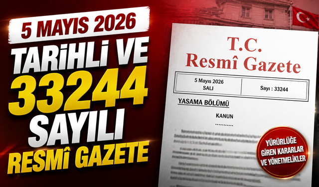 5 Mayıs 2026 Tarihli ve 33244 Sayılı Resmî Gazete