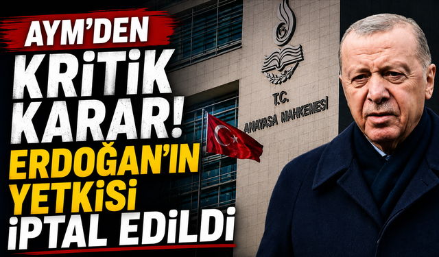 AYM’den kritik karar! Recep Tayyip Erdoğan’ın yetkisi iptal edildi