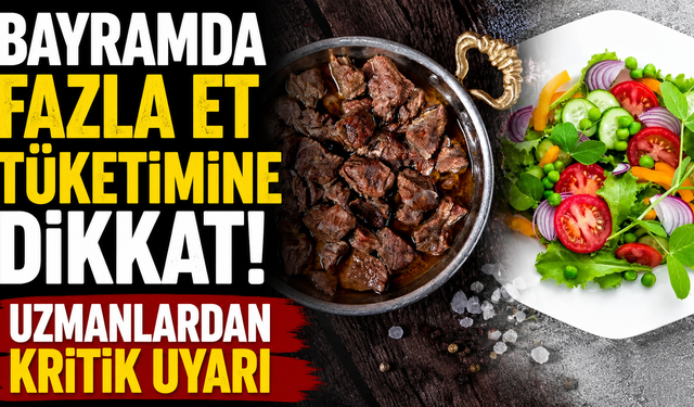 Bayramda Fazla Et Tüketimine Dikkat! Uzmanlardan Kritik Uyarı