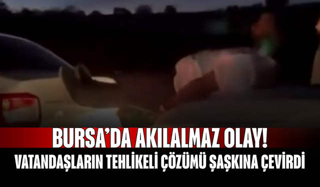 Bursa’da Akılalmaz Olay! Vatandaşların Tehlikeli Çözümü Şaşkına Çevirdi