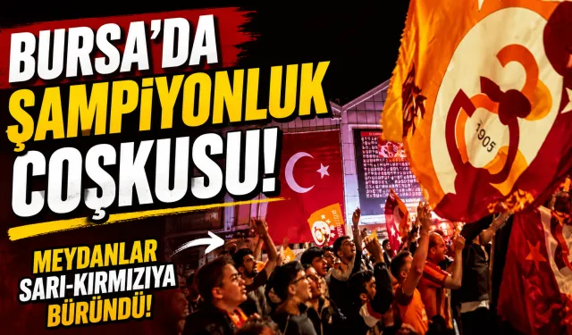 Bursa’da Galatasaray Şampiyonluğu Renkli Görüntülerle Kutlandı