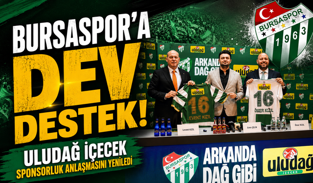 Bursaspor’a Dev Destek! Uludağ İçecek Sponsorluk Anlaşmasını Yeniledi