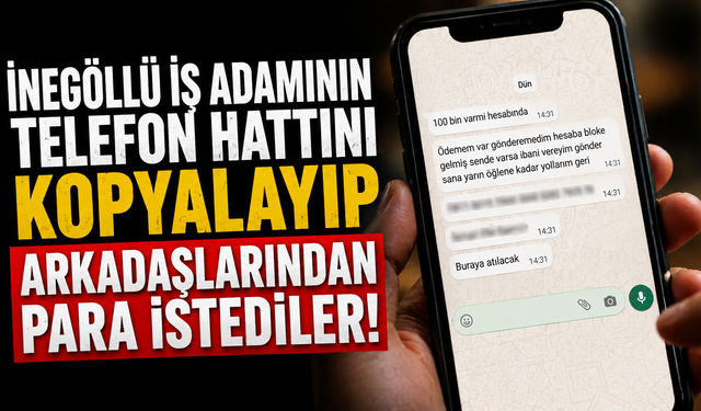 İnegöllü İş adamının telefon hattını kopyalayıp arkadaşlarından para istediler