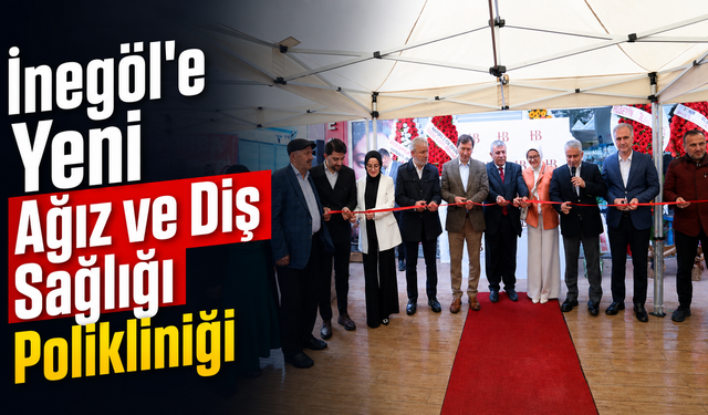 İnegöl’e yeni Ağız ve Diş Sağlığı Polikliniği