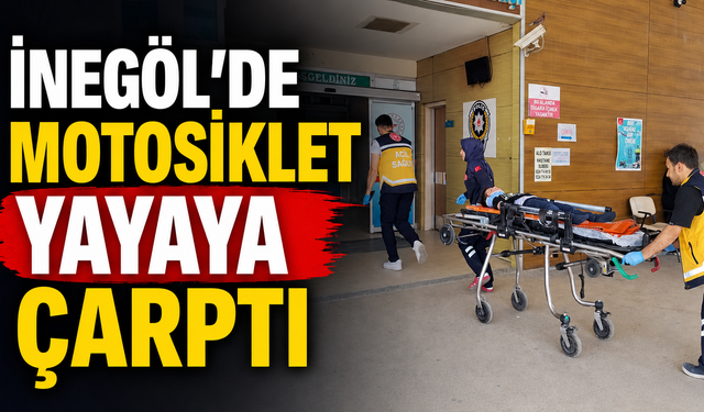 İnegöl’de Motosiklet Yayaya Çarptı