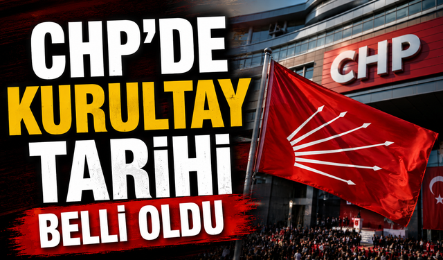 CHP'de kurultay tarihi belli oldu
