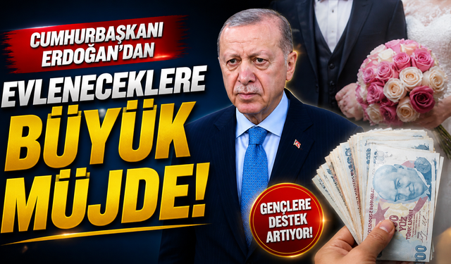 Cumhurbaşkanı Erdoğan’dan Evleneceklere Büyük Müjde!
