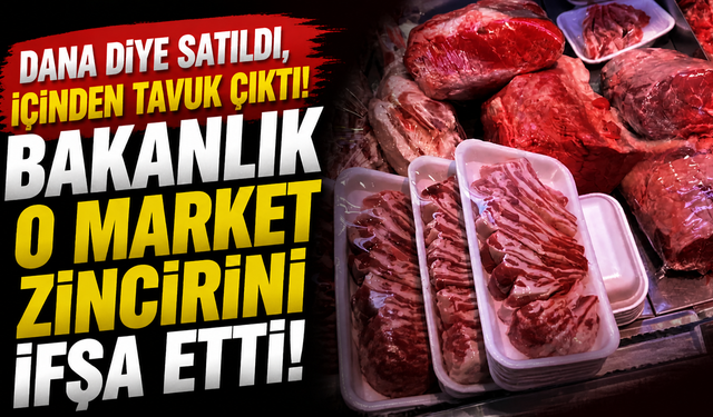 Dana Diye Satıldı, İçinden Tavuk Çıktı! Bakanlık O Market Zincirini İfşa Etti