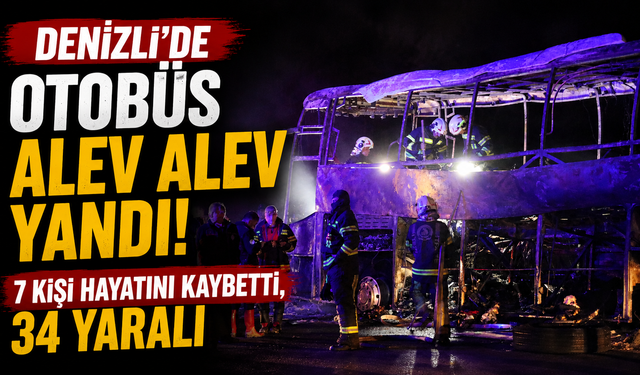 Denizli’de Otobüs Alev Alev Yandı! 7 Kişi Hayatını Kaybetti, 34 Yaralı