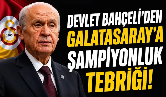 Devlet Bahçeli’den Galatasaray’a Şampiyonluk Tebriği