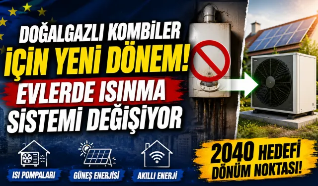 Doğalgazlı Kombiler İçin Yeni Dönem! Evlerde Isınma Sistemi Değişiyor