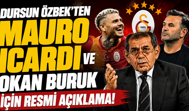Dursun Özbek'ten Mauro Icardi ve Okan Buruk için resmi açıklama