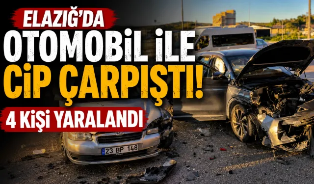 Elazığ’da otomobil ile cip çarpıştı: 4 kişi yaralandı