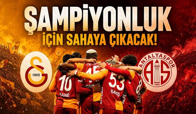 Galatasaray, Antalyaspor Maçında Şampiyonluk İçin Sahaya Çıkacak