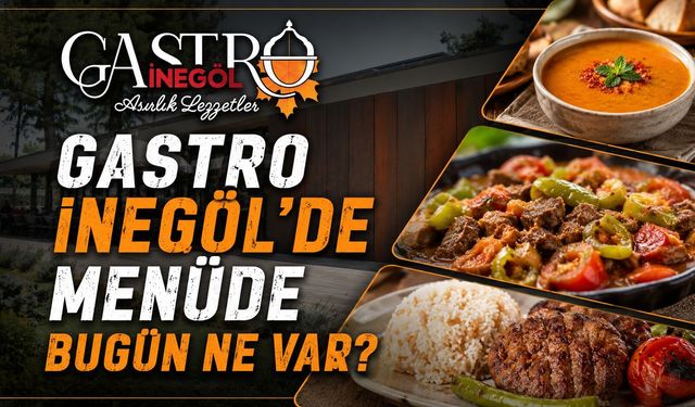Gastro İnegöl’de Menüde Bugün Ne Var?