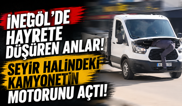 İnegöl'de hayrete düşüren anlar! Seyir halindeki kamyonetin motorunu açtı...