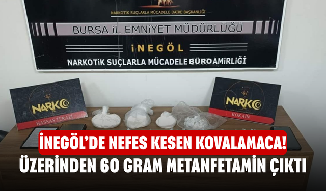 İnegöl’de Nefes Kesen Kovalamaca! Üzerinden 60 Gram Metanfetamin Çıktı