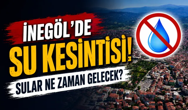 İnegöl'de su kesintisi! Sular ne zaman gelecek?