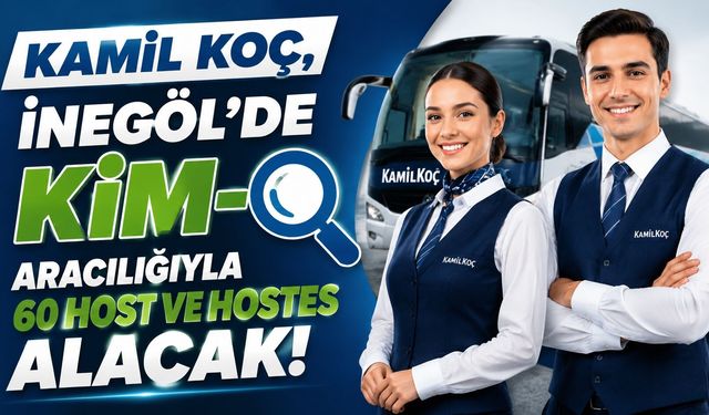 Kamil Koç, İnegöl'de KİM-O Aracılığıyla 60 Host ve Hostes Alacak