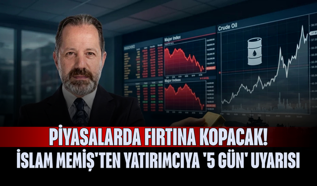 Piyasalarda fırtına kopacak! İslam Memiş'ten yatırımcıya '5 gün' uyarısı