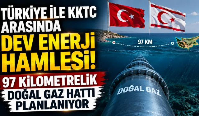 Türkiye İle KKTC Arasında Dev Enerji Hamlesi! 97 Kilometrelik Doğal Gaz Hattı Planlanıyor