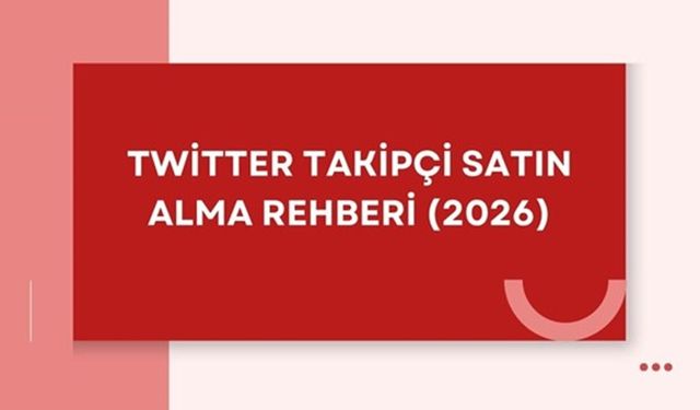 Twitter Takipçi Satın Alma Rehberi (2026)