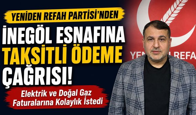 Yeniden Refah Partisi’nden İnegöl’de Esnafa Taksitli Enerji Faturası Çağrısı