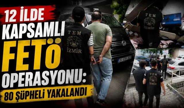 12 İlde Kapsamlı FETÖ Operasyonu: 80 Şüpheli Yakalandı
