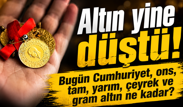 Altın yine düşüştü! Bugün Cumhuriyet, ons, tam, yarım, çeyrek ve gram altın ne kadar?