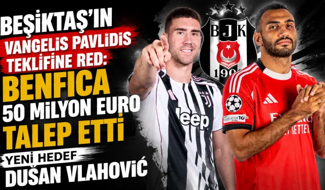 Beşiktaş'ın Vangelis Pavlidis Teklifine Red: Benfica 50 Milyon Euro Talep Etti